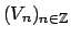 $ (V_n)_{n \in \mathbb{Z}}$