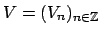 $ V = (V_n)_{n \in \mathbb{Z}}$